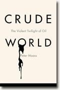 Buy *Crude World: The Violent Twilight of Oil* by Peter Maass online