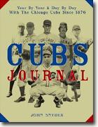 Cubs Journal: Year By Year & Day By Day With The Chicago Cubs Since 1876