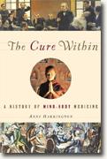 *The Cure Within: A History of Mind-Body Medicine* by Anne Harrington