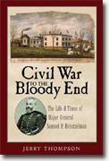 Buy *Civil War to the Bloody End: The Life and Times of Major General Samuel P. Heintzelman* by Jerry Thompson online