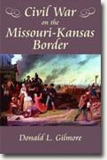Buy *Civil War on the Missouri-Kansas Border* by Donald L. Gilmore online