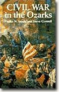 *Civil War in the Ozarks* by Phillip W. Steele and Steve Cottrell