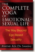 Buy *The Complete Yoga of Emotional-Sexual Life: The Way Beyond Ego-Based Sexuality* by Avatar Adi Da Samraj online