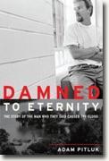 Buy *Damned to Eternity: The Story of the Man Who They Said Caused the Flood* by Adam Pitluk online