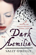 *Dark Aemelia: A Novel of Shakespeare's Dark Lady* by Sally O'Reilly
