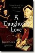 Buy *A Daughter's Love: Thomas More and His Dearest Meg* by John Guy online