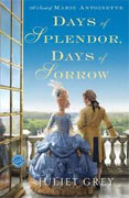 *Days of Splendor, Days of Sorrow: A Novel of Marie Antoinette* by Juliet Grey
