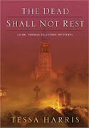 Buy *The Dead Shall Not Rest (Dr. Thomas Silkstone Mysteries)* by Tessa Harrisonline