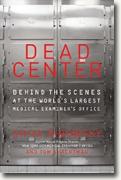 *Dead Center: Behind the Scenes at the World's Largest Medical Examiner's Office* by Shiya Ribowsky & Tom Schactman