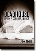 Buy *Deadhouse: Life In A Coroner's Office* online