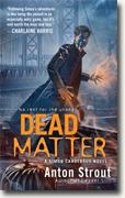 Buy *Dead Matter* by Anton Strout