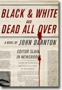 Buy *Black and White and Dead All Over* by John Darntononline