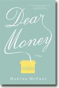 *Dear Money* by Martha McPhee