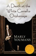*A Death at the White Camellia Orphanage* by Marly Youmans