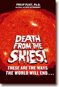 Buy *Death from the Skies!: These Are the Ways the World Will End...* by Philip Plait, Ph.D. online