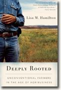 Buy *Deeply Rooted: Unconventional Farmers in the Age of Agribusiness* by Lisa M. Hamilton online