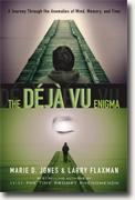 *The Dj vu Enigma: A Journey Through the Anomalies of Mind, Memory and Time* by Marie D. Jones and Larry Flaxman