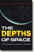 The Depths of Space: The Story of the Pioneer Planetary Probes