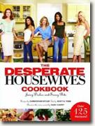 *The Desperate Housewives Cookbook: Juicy Dishes and Saucy Bits* by Christopher Styler and Scott Tobis