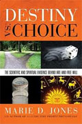 *Destiny vs. Choice: The Scientific and Spiritual Evidence Behind Fate and Free Will* by Marie D. Jones