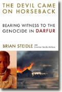 *The Devil Came on Horseback: Bearing Witness to the Genocide in Darfur* by Brian Steidle with Gretchen Steidle Wallace
