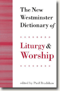 The New Westminster Dictionary of Liturgy & Worship