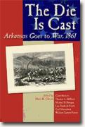 Buy *The Die Is Cast: Arkansas Goes to War, 1861* by Mark K. Christ online
