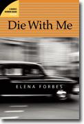 *Die With Me* by Elena Forbes