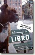 *Dreaming in Libro: How A Good Dog Tamed A Bad Woman* by Louise Bernikow