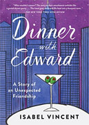 Buy *Dinner with Edward: A Story of an Unexpected Friendship* by Isabel Vincento nline
