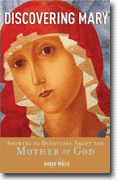 *Discovering Mary: Answers to Questions about the Mother of God* by David Mills