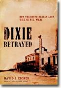 Buy *Dixie Betrayed: How the South Really Lost the Civil War* by David J. Eicher online