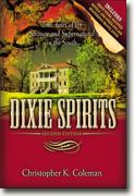Buy *Dixie Spirits: True Tales of the Strange and Supernatural in the South (Second Edition)* by Christopher K. Coleman online