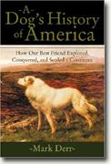 Buy *A Dog's History of America: How Our Best Friend Explored, Conquered, and Settled a Continent* online