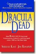 *Dracula Is Dead: How Romanians Survived Communism, Ended It, and Emerged since 1989 as the New Italy* by Sheilah Kast and Jim Rosapepe