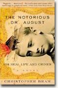The Notorious Dr. August: His Real Life and Crimes bookcover