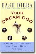 Buy *Your Dream Dog: A Guide to Choosing the Right Breed for You