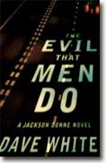 *The Evil That Men Do: A Jackson Dunne Novel* by Dave White