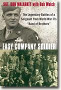 Buy *Easy Company Soldier: The Legendary Battles of a Sergeant from World War II's Band of Brothers* by Don Malarkey with Don Welch online