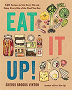 Buy *Eat It Up!: 150 Recipes to Use Every Bit and Enjoy Every Bite of the Food You Buy* by Sherri Brooks Vintono nline