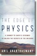 Buy *The Edge of Physics: A Journey to Earth's Extremes to Unlock the Secrets of the Universe* by Anil Ananthaswamy online