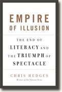 Buy *Empire of Illusion: The End of Literacy and the Triumph of Spectacle* by Chris Hedges online