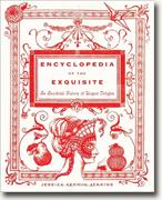 Buy *Encyclopedia of the Exquisite: An Anecdotal History of Elegant Delights* by Jessica Kerwin Jenkins online
