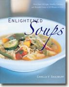Buy *Enlightened Soups: More Than 150 Light, Healthy, Delicious and Beautiful Soups in 60 Minutes or Less* by Camilla V. Saulsbury online