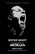 *Enter Night: A Biography of Metallica* by Mick Wall