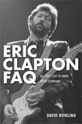 Buy *Eric Clapton FAQ: All That's Left to Know About Slowhand (FAQ Series)* by David Bowlingonline