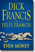 *Even Money* by Dick Francis and Felix Francis