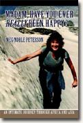 Buy *Madam, Have You Ever Really Been Happy?: An Intimate Journey through Africa and Asia* by Meg Noble Peterson online