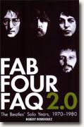 *Fab Four FAQ 2.0: The Beatles' Solo Years: 1970-1980* by Robert Rodriguez