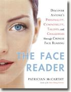 *The Face Reader: Discover Anyone's Personality, Compatibility, Talents, and Challenges Through Face Reading* by Patrician McCarthy